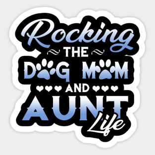 Rocking the dog mom and aunt life T-shirt Sticker